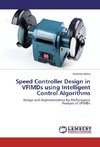 Speed Controller Design in VFIMDs using Intelligent Control Algorithms