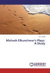 Mahesh Elkunchwar's Plays: A Study