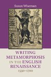 Writing Metamorphosis in the English Renaissance