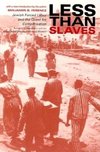 Less Than Slaves: Jewish Forced Labor and the Quest for Compensation