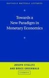 Towards a New Paradigm in Monetary Economics