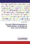 Gender Mainstreaming in NGO Sector: A Study on Brac and Shushilan