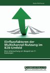 Einflussfaktoren der Multichannel-Nutzung im B2B-Umfeld