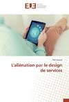 L'aliénation par le design de services