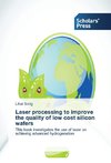 Laser processing to improve the quality of low cost silicon wafers