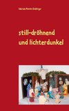 still-dröhnend und lichterdunkel