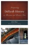 Interpreting Difficult History at Museums and Historic Sites