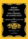 Jewish Cemeteries of Five Counties of Connecticut. The Cohen/Goldfarb Collection, Volume 2