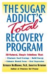 The Sugar Addict's Total Recovery Program