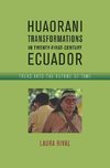 Rival, L:  Huaorani Transformations in Twenty-First-Century