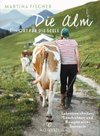 Die Alm - Ein Ort für die Seele