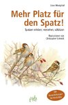 Mehr Platz für den Spatz!