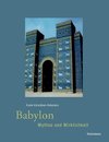 Babylon - Mythos und Wirklichkeit