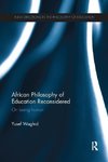 Waghid, Y: African Philosophy of Education Reconsidered