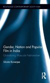 Gender, Nation and Popular Film in India