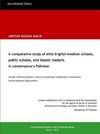 A comparative study of elite English-medium schools, public schools, and Islamic madaris  in contemporary Pakistan