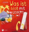 Was ist bloß mit Gisbert los?