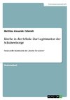 Kirche in der Schule. Zur Legitimation der Schulseelsorge