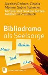 Bibliodrama als Seelsorge