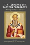 T. F. Torrance and Eastern Orthodoxy