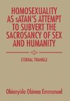 Homosexuality as Satan's Attempt to Subvert the Sacrosancy of Sex and Humanity