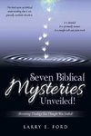 Seven Biblical Mysteries Unveiled!