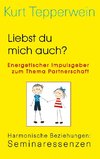 Liebst du mich auch? Energetischer Impulsgeber zum Thema Partnerschaft