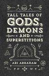 Tall Tales of Gods, Demons and Superstitions