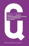 Queer as ... - Kritische Heteronormativitätsforschung aus interdisziplinärer Perspektive