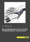 Die physiologischen Fehler und die Umgestaltung der Klaviertechnik