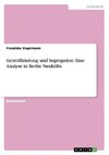 Gentrifizierung und Segregation. Eine Analyse in Berlin Neukölln