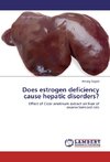 Does estrogen deficiency cause hepatic disorders?