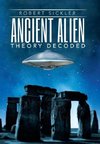 Ancient Alien Theory Decoded