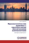 Frazeologicheskie edinicy s odnoznachnymi lexicheskimi komponentami