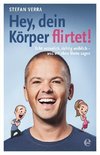 Hey, dein Körper flirtet!