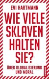 Wie viele Sklaven halten Sie?