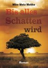 Bis alles Schatten wird