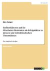 Einflussfaktoren auf die Mitarbeiter-Motivation als Erfolgsfaktor in kleinen und mittelständischen Unternehmen