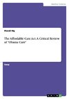 The Affordable Care Act. A Critical Review of 