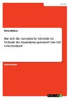 Hat sich die europäische Identität im Verlaufe der Finanzkrise geändert? Der Fall Griechenland