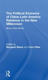 The Political Economy of China-Latin America Relations in the New Millennium