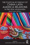 The Political Economy of China-Latin America Relations in the New Millennium