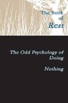 The Book of Rest    The Odd Psychology of Doing Nothing