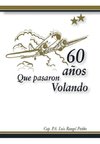 60 años que pasaron volando