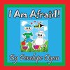 I Am Afraid!