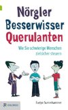 Nörgler, Besserwisser, Querulanten