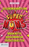 Die geheimen Kräfte von SuperMoms