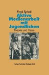 Aktive Medienarbeit mit Jugendlichen