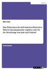 Das Phänomen des informierten Patienten. Welche Konsequenzen ergeben sich für die Beziehung von Arzt und Patient?