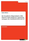 Die Europäische Bürgerinitiative (EBI). Mittel für mehr Integration, Legitimation und gegen das Demokratiedefizit der EU?